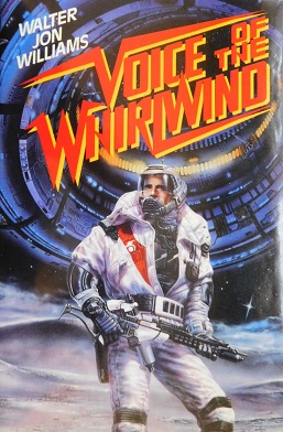 <i>Voice of the Whirlwind</i> 1987 cyberpunk science fiction novel by Walter Jon Williams