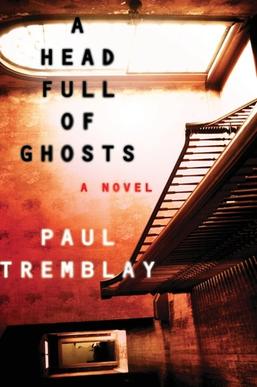 <i>A Head Full of Ghosts</i> 2015 horror novel by Paul G. Tremblay