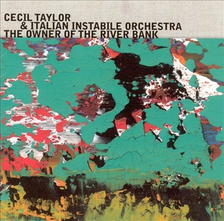<i>The Owner of the River Bank</i> 2003 live album by Cecil Taylor