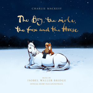 <i>The Boy, the Mole, the Fox and the Horse</i> (soundtrack) 2022 film score by Isobel Waller-Bridge