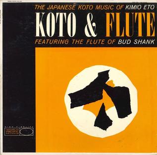 <i>Koto & Flute</i> 1960 studio album by Kimio Eto and Bud Shank