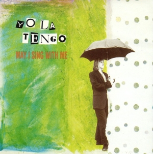 <i>May I Sing with Me</i> 1992 studio album by Yo La Tengo