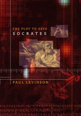 <i>The Plot to Save Socrates</i> 2006 novel by Paul Levinson