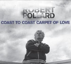 <i>Coast to Coast Carpet of Love</i> 2007 studio album by Robert Pollard