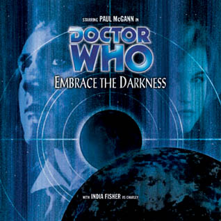 <i>Embrace the Darkness</i> Audio drama based on the television series Doctor Who