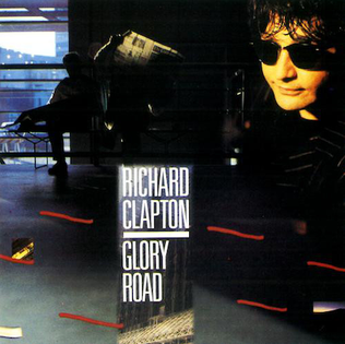 <i>Glory Road</i> (Richard Clapton album) 1987 studio album by Richard Clapton