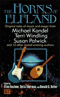 <i>The Horns of Elfland</i> 1997 anthology edited by Ellen Kushner, Delia Sherman and Donald G. Keller