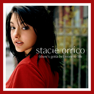 (Theres Gotta Be) More to Life 2003 single by Stacie Orrico