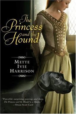 <i>The Princess and the Hound</i> 2007 young adult, fantasy novel by Mette Ivie Harrison