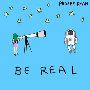 Be Real (Phoebe Ryan song) 2017 single by Phoebe Ryan