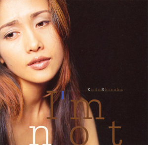 <i>Im Not</i> 1998 studio album by Shizuka Kudo