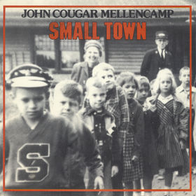 <span class="mw-page-title-main">Small Town</span> 1985 single by John Cougar Mellencamp