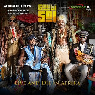 <i>Live and Die in Afrika</i> 2015 studio album by Sauti Sol