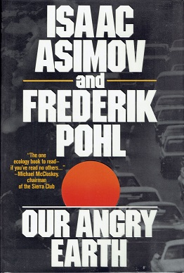 <i>Our Angry Earth</i> 1991 non-fiction book and polemic by Isaac Asimov and Frederik Pohl