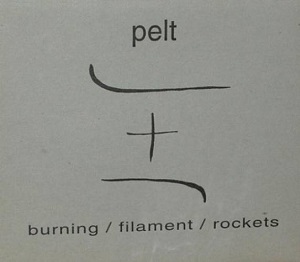 <i>Burning/Filament/Rockets</i> 1995 studio album by Pelt
