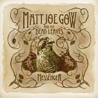 <i>The Messenger</i> (Matt Joe Gow and the Dead Leaves album) 2009 studio album by Matt Joe Gow