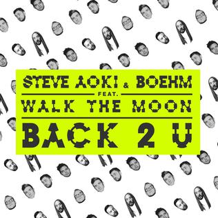 Back 2 U 2016 single by Steve Aoki and Boehm featuring Walk the Moon