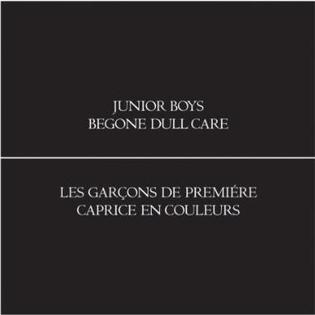 <i>Begone Dull Care</i> (album) 2009 studio album by Junior Boys