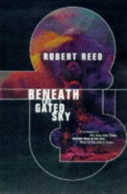 <i>Beneath the Gated Sky</i> 1997 book by Robert Reed