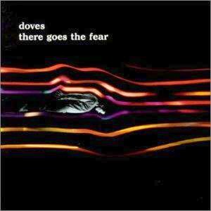 There Goes the Fear 2002 single by Doves