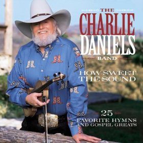 <i>How Sweet the Sound: 25 Favorite Hymns and Gospel Greats</i> Album by Charlie Daniels