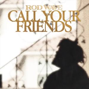 <span class="mw-page-title-main">Call Your Friends (song)</span> 2023 single by Rod Wave