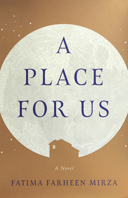 <i>A Place for Us</i> Novel by Fatima Farheen Mirza