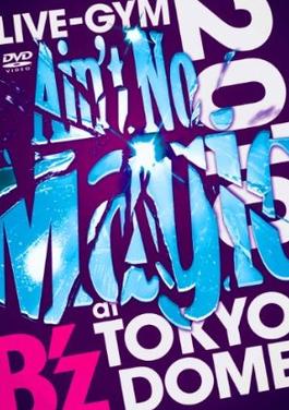 B’z LIVE-GYM 2010 “Ain’t No Magic” at TOKYO DOME DVD