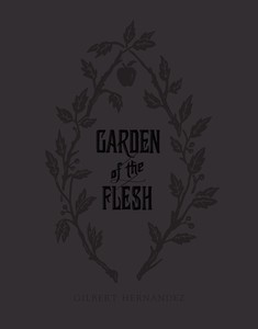 <i>Garden of the Flesh</i> Graphic novel by Gilbert Hernandez
