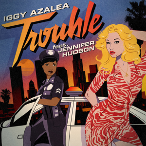 Trouble (Iggy Azalea song) 2015 single by Iggy Azalea featuring Jennifer Hudson