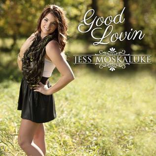 Good Lovin (Jess Moskaluke song) 2013 single by Jess Moskaluke