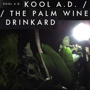 <i>The Palm Wine Drinkard</i> (album) 2012 mixtape by Kool A.D.