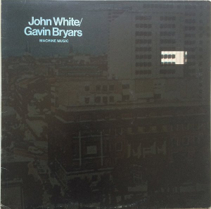 <i>Machine Music</i> 1978 studio album by John White and Gavin Bryars