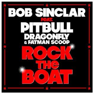 <span class="mw-page-title-main">Rock the Boat (Bob Sinclar song)</span> 2011 single by Bob Sinclar featuring Pitbull, Dragonfly and Fatman Scoop