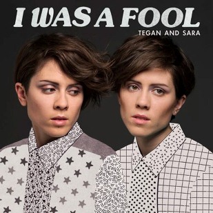 I Was a Fool song by Tegan and Sara