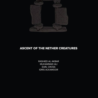 <i>Ascent of the Nether Creatures</i> 2014 live album by Rashied Al Akbar, Muhammad Ali, Earl Cross, and Idris Ackamoor