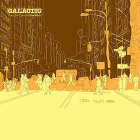 <i>From the Corner to the Block</i> 2007 studio album by Galactic