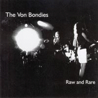 <i>Raw and Rare</i> (The Von Bondies album) 2003 studio album by The Von Bondies