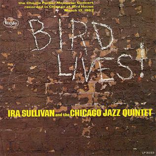 <i>Bird Lives!</i> (Ira Sullivan album) 1963 live album by Ira Sullivan and the Chicago Jazz Quintet