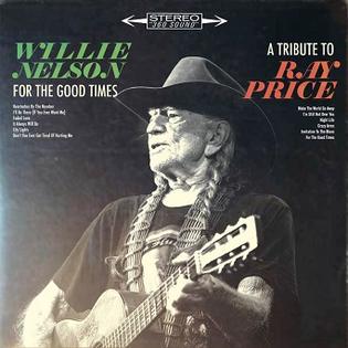 <i>For the Good Times: A Tribute to Ray Price</i> album by Willie Nelson