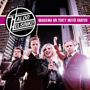 Haloo Helsinki! - Maailma on Tehty Meitä Varten Lyrics 