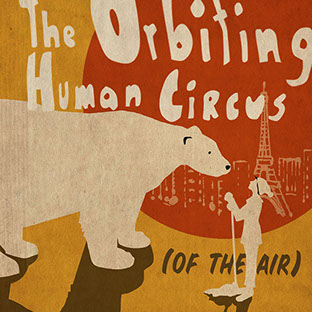 <i>The Orbiting Human Circus (of the Air)</i> Radio drama podcast