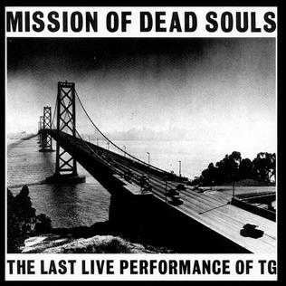 <i>Mission of Dead Souls</i> 1981 live album by Throbbing Gristle