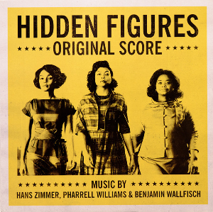 <i>Hidden Figures</i> (score) 2017 film score by Hans Zimmer, Pharrell Williams and Benjamin Wallfisch