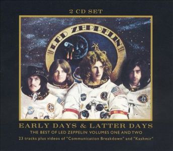 Early days. Led Zeppelin early Days and latter Days 2002. Led Zeppelin - led Zeppelin 1 CD. Led Zeppelin - the best of led Zeppelin Volume one: early Days (2002). Latter Days the best of led Zeppelin.