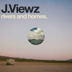 <i>Rivers and Homes</i> album by j.viewz