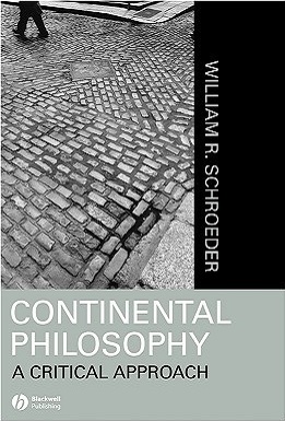 <i>Continental Philosophy: A Critical Approach</i> 2005 book by William R. Schroeder