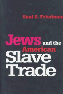 <i>Jews and the American Slave Trade</i> 1998 history book by Saul S. Friedman