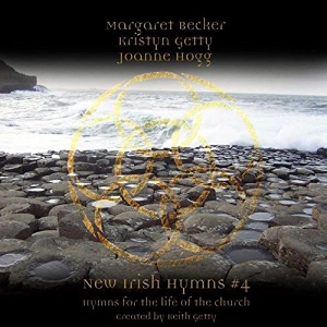<i>New Irish Hymns 4</i> 2005 studio album by Margaret Becker, Joanne Hogg, Kristyn Getty