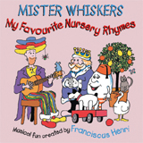 <i>Mister Whiskers: My Favourite Nursery Rhymes</i> 1998 studio album by Franciscus Henri